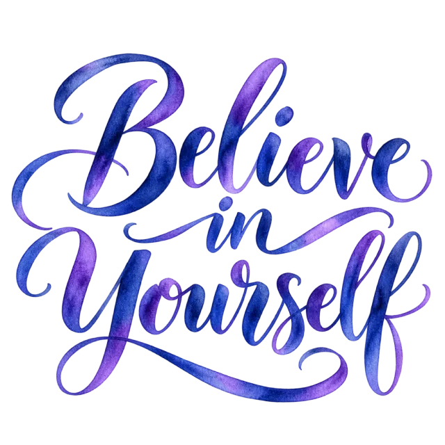 “Believe in Yourself” in blue purple calligraphy, with shaded blue and purple lettering with a long curved underline