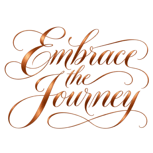 “Embrace the Journey” in copper calligraphy, with copper-colored lettering with fine loops and shaded broad strokes