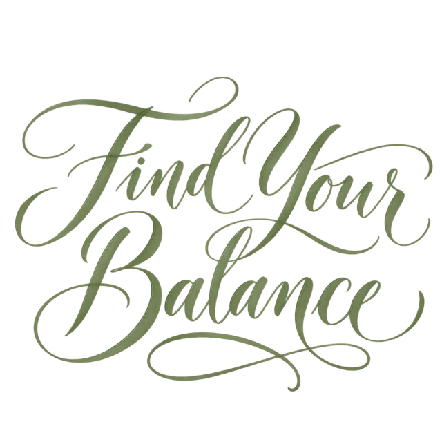 “Find your Balance” in olive green calligraphy, with stacked lettering with long thin swashes and an interlaced lower flourish