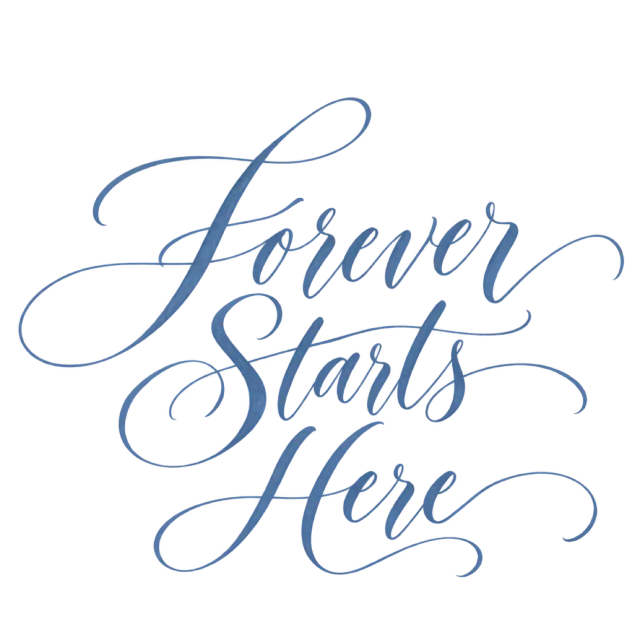 “Forever Starts Here” in dusty blue calligraphy, with three lines of fine blue script with curling extensions