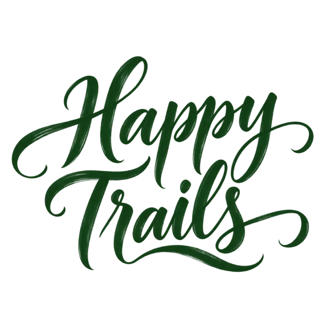 “Happy Trails” in deep green calligraphy, with bold green lettering across two lines with a long curved lower stroke