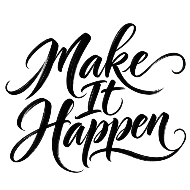 “Make It Happen” in black brush calligraphy, with bold black brush-style lettering arranged across three lines