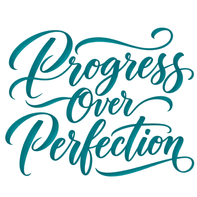 “Progress Over Perfection” in teal calligraphy, with bold teal script with rounded loops and a sweeping underline