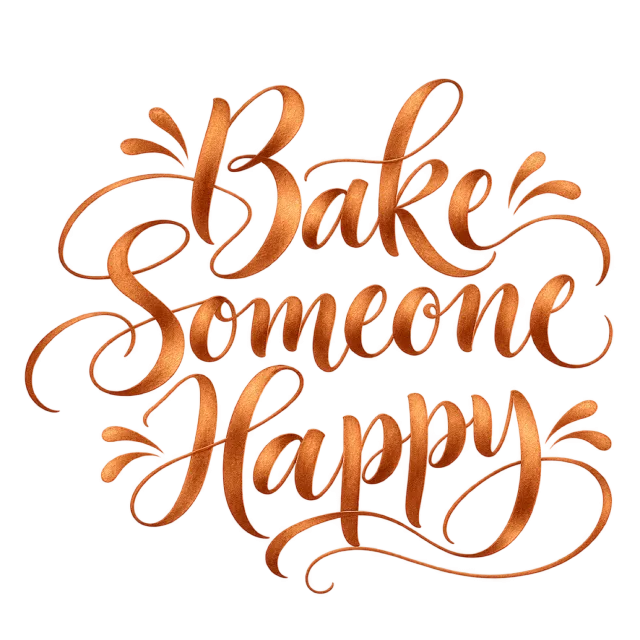 The words “Bake Someone Happy” in copper-orange lettering with small leaf-like accents and curved swashes