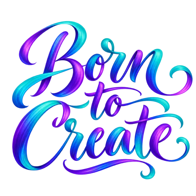 The words “Born To Create” in blue, turquoise and purple gradient lettering with bold curved swashes
