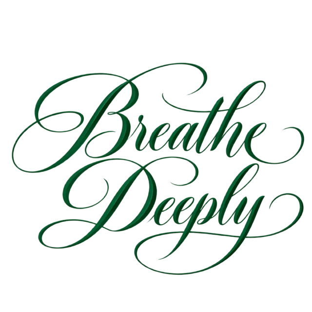 The words “Breathe Deeply” in deep green script with long, flowing flourishes
