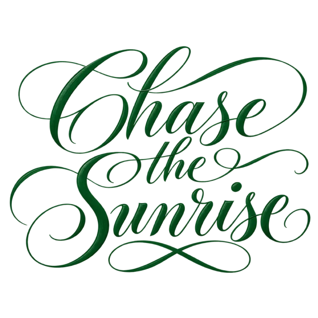 The words “Chase The Sunrise” in deep green script with long, flowing flourishes