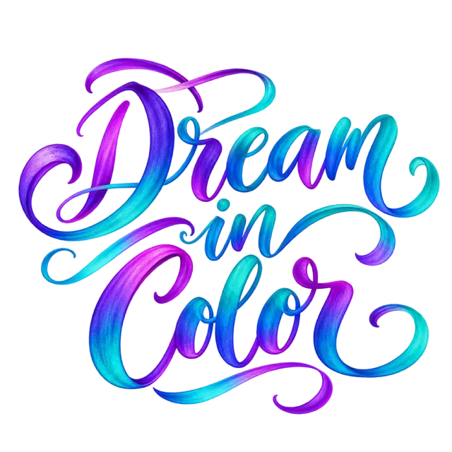 The words “Dream In Color” in blue, turquoise and purple gradient lettering with bold curved swashes