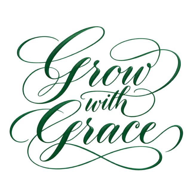 The words “Grow With Grace” in deep green script with long, flowing flourishes