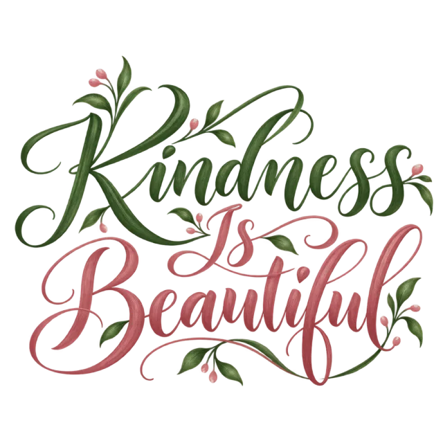 The words “Kindness Is Beautiful” in green and dusty pink lettering with leafy sprigs and small floral accents