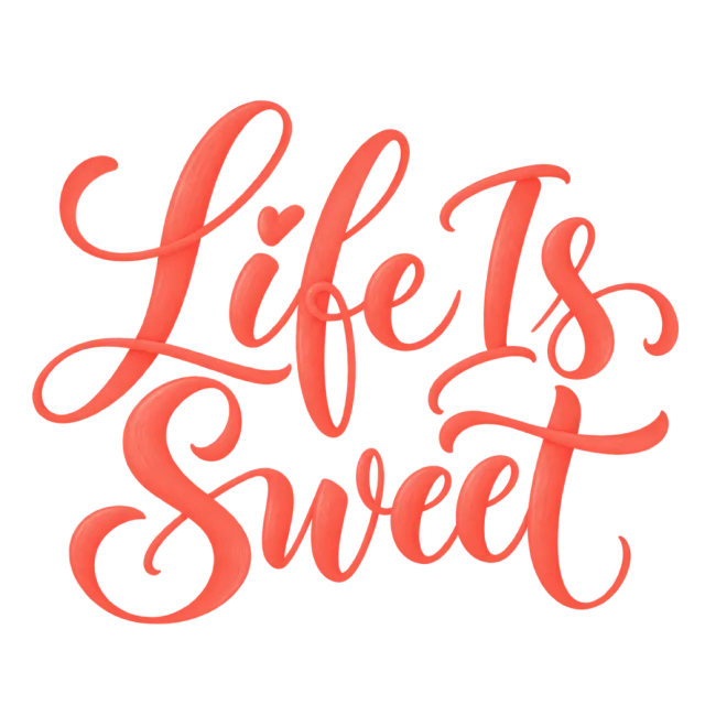 The words “Life Is Sweet” in coral brush-style lettering with curved decorative strokes
