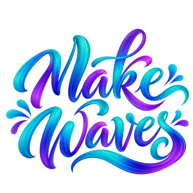 The words “Make Waves” in blue, turquoise and purple gradient lettering with bold curved swashes