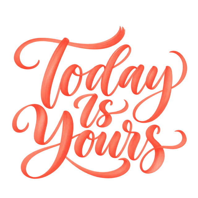 The words “Today Is Yours” in coral brush-style lettering with curved decorative strokes