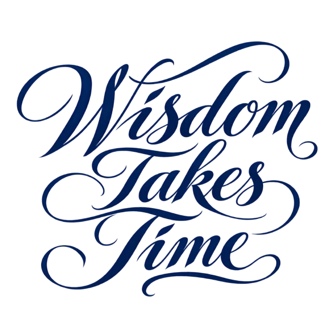 The words “Wisdom Takes Time” in navy blue lettering with long, sweeping flourishes
