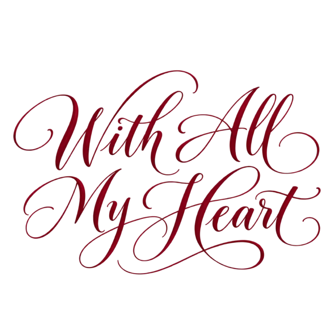The words “With All My Heart” in fine burgundy script with looping ornamental strokes